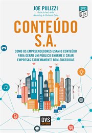 Conteúdo S.a. : Como Os Empreendedores Usam O Conteúdo Para Gerar Um Público Enorme e Criar Empresas Extremamente Be cover image cdn
