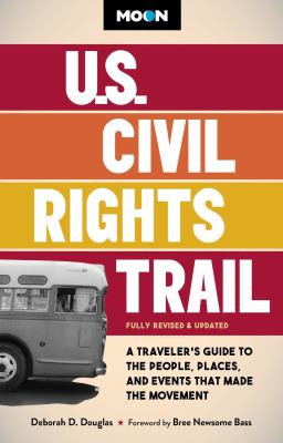 Moon U.S. Civil Rights Trail : A Traveler's Guide to the People, Places, and Events That Made the Movement cover image cdn
