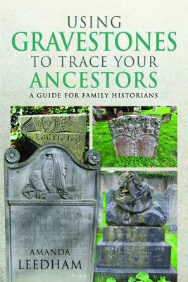 Using Gravestones to Trace Your Ancestors: A Guide for Family Historians  cover image cdn