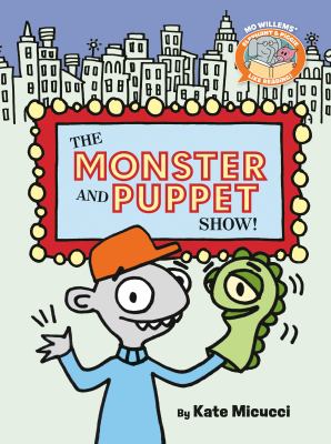 The Monster and Puppet Show!-Elephant & Piggie Like Reading! cover image cdn