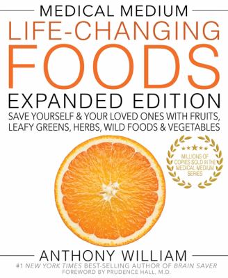 Medical medium life-changing foods : save yourself & your loved ones with fruits, leafy greens, herbs, wild foods & vegetables  cover image cdn