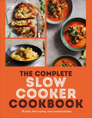 The complete slow cooker cookbook : 75 tasty, time-saving, slow-cooked recipes  cover image cdn