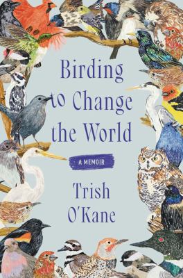 Birding to change the world : a memoir  cover image cdn