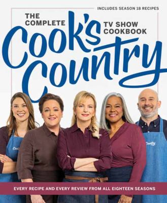 The complete Cook's Country TV show cookbook : every recipe and every review from all eighteen seasons  cover image cdn