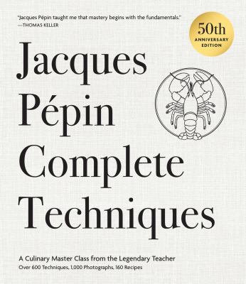 Jacques Pepin Complete Techniques 50th Anniversary Edition: A Culinary Master Class from the Legendary Teacher--Over 600 Techniques, 1,000 Photographs cover image cdn