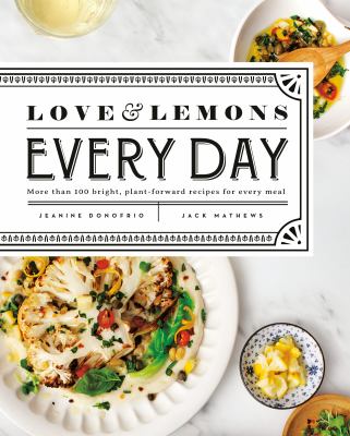 Love & lemons every day : more than 100 bright, plant-forward recipes for every meal  cover image cdn