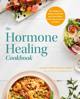 The hormone healing cookbook : 80+ recipes to balance hormones and treat fatigue, brain fog, insomnia, and more  cover image cdn
