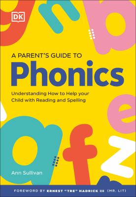 A parent's guide to phonics : understanding how to help your child with reading and spelling  cover image cdn