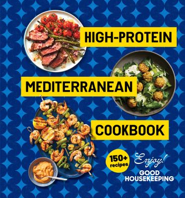 High-Protein Mediterranean Cookbook: 150 Recipes (a Good Housekeeping Book) cover image cdn