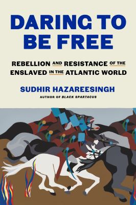 Daring to be free : rebellion and resistance of the enslaved in the Atlantic world  cover image cdn