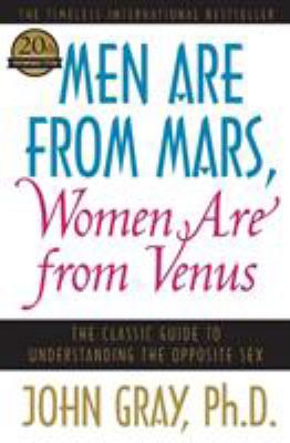 Men are from Mars, women are from Venus : the classic guide to understanding the opposite sex  cover image cdn