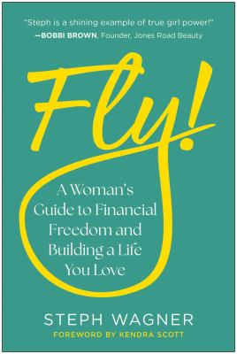 Fly! : a woman's guide to financial freedom and building a life you love  cover image cdn