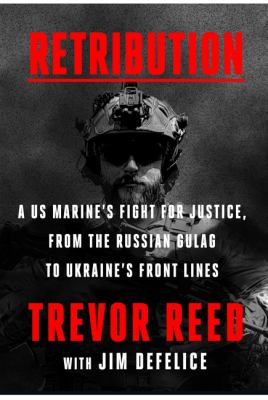 Retribution: A US Marine's Fight for Justice, from the Russian Gulag to Ukraine's Front Lines cover image cdn