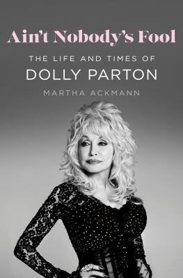 Ain't nobody's fool : the life and times of Dolly Parton  cover image cdn