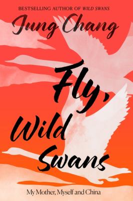 Fly, wild swans : my mother, myself and China  cover image cdn