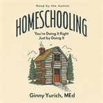 Homeschooling : You're Doing It Right Just By Doing It cover image cdn