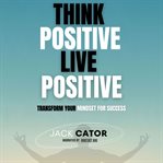 Think Positive, Live Positive cover image cdn