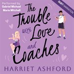 The Trouble With Love and Coaches cover image cdn
