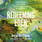 Redeeming Eden : How Women in the Bible Advance the Story of Salvation cover image cdn