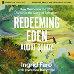 Redeeming Eden Audio Study : How Women in the Bible Advance the Story of Salvation cover image cdn