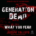 Generation Dead : What You Fear cover image cdn