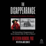 The Disappearance : Conspiracy, Revolution, Revelation… the Extraordinary Disappearance of Steven Kubacki (After 45 Year cover image cdn