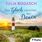 Das Glück zwischen den Dünen : Ein Sylt-roman cover image cdn
