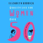 Quality Life for Women Over 50 cover image cdn