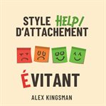 Style d'Attachement Évitant : Surmonter La Distance Grâce À Des Exercices Quotidiens Simples Et Efficaces Pour L'attachement Évita cover image cdn