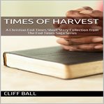 Times of Harvest : Christian End Times Short Story Collection cover image cdn