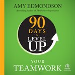 90 Days to Level up Your Teamwork cover image cdn