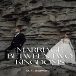 Marriage Between Two Kingdoms (Library Edition) cover image cdn