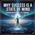 Why Success Is a State of Mind : From Potential To Power cover image cdn
