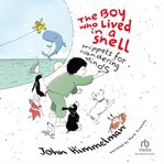 The Boy Who Lived in a Shell : Snippets For Wandering Minds cover image cdn