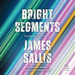 Bright Segments : The Complete Short Fiction cover image cdn