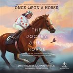 The Jockey & Her Horse : Inspired by the True Story of the First Black Female Jockey, Cheryl White cover image cdn