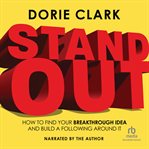 Stand Out : How to Find Your Breakthrough Idea and Build a Following Around It cover image cdn