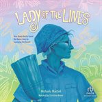 Lady of the Lines : How Maria Reiche Saved the Nazca Lines by Sweeping the Desert cover image cdn
