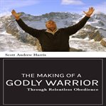 The Making of a Godly Warrior cover image cdn