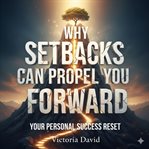 Why Setbacks Can Propel You Forward : Your Personal Success Reset cover image cdn