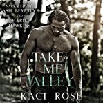 Take Me to the Valley : A Mountain Man Romance cover image cdn