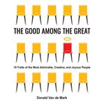 The Good Among the Great : 19 Traits Of The Most Admirable, Creative, And Joyous People cover image cdn
