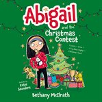 Abigail and the Christmas Contest : Cousins + Snow + A Big Shiny Trophy = Christmas Chaos! cover image cdn