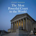 The Most Powerful Court in the World : A History of the Supreme Court of the United States cover image cdn