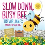 Slow Down, Busy Bee cover image cdn