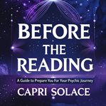 Before the Reading: A Guide to Prepare You for Your Psychic Journey cover image cdn