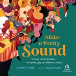 Make a Pretty Sound : A Story of Ella Jenkins - The First Lady of Children's Music cover image cdn