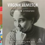Liberation Literature : Collected Writings of Virginia Hamilton cover image cdn
