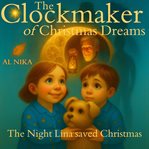 The Clockmaker of Christmas Dreams (Library Edition) cover image cdn