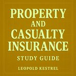 Property and Casualty Insurance Study Guide : Ace Your Property And Casualty Insurance Test With Engaging Audio Lessons Designed To Maximize Your cover image cdn